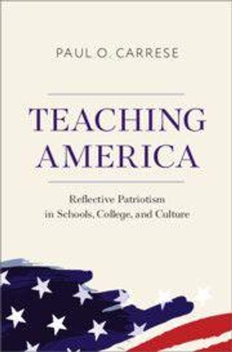 „Teaching America: Reflective Patriotism in Schools, College, and Culture“, Paul O. Carrese. Unten USA-Flaggenmotiv.