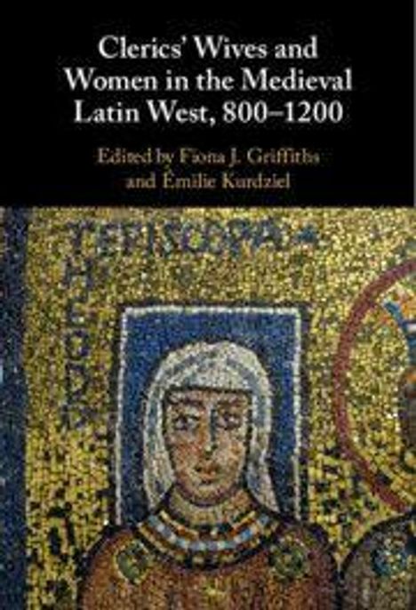 "Clerics’ Wives and Women in the Medieval Latin West, 800–1200". Herausgeber: Fiona J. Griffiths, Émilie Kutrziel. Mosaik mit Frauenfigur.