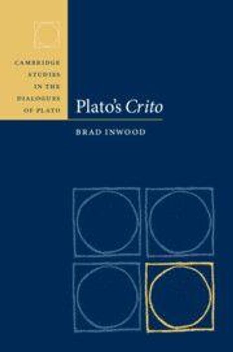 "Plato’s Crito", Brad Inwood. Oben links steht "Cambridge Studies in the Dialogues of Plato". Vier Kreise, einer gelb umrandet.