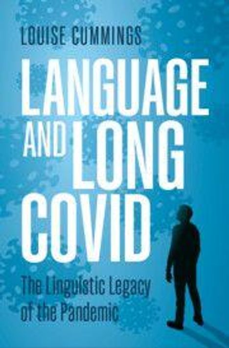 Text: "Louise Cummings. Language and Long COVID. The Linguistic Legacy of the Pandemic." Silhouette einer Person, blaue Töne.