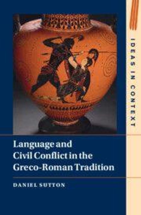 "Language and Civil Conflict in the Greco-Roman Tradition" von Daniel Sutton. Abbildung einer antiken Vase mit Kampfesmotiv.