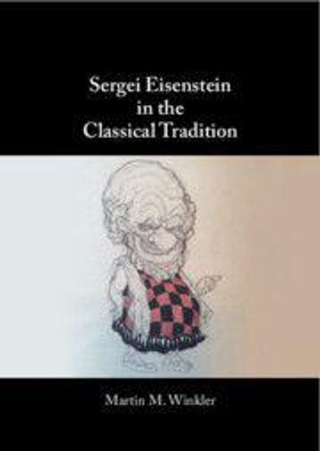 „Sergei Eisenstein in the Classical Tradition“. Skizze eines Mannes mit kariertem Hemd. Darunter „Martin M. Winkler“.