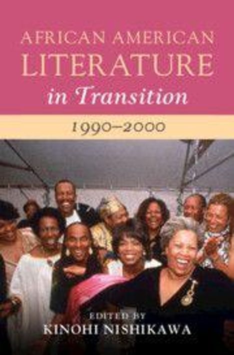 "African American Literature in Transition, 1990-2000, Edited by Kinohi Nishikawa." Menschen lächeln in einer Gruppe.