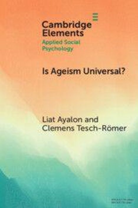 "Cambridge Elements: Applied Social Psychology. Is Ageism Universal? Liat Ayalon and Clemens Tesch-Römer." Hintergrund in sanften Pastelltönen.
