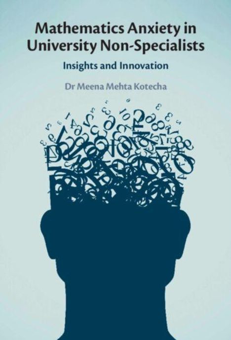 Text: "Mathematics Anxiety in University Non-Specialists: Insights and Innovation, Dr Meena Mehta Kotecha." Silhouette eines Kopfes mit Buchstaben.