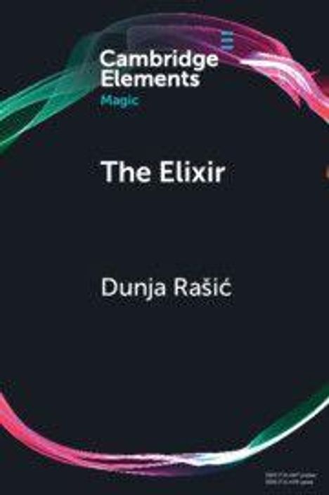 Text: "Cambridge Elements", "Magic", "The Elixir", "Dunja Rašić". Farbiges, abstraktes Band auf dunklem Hintergrund.