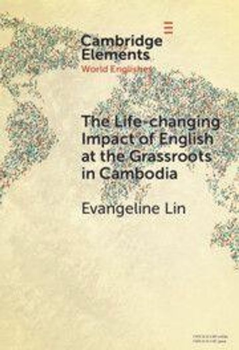 "Cambridge Elements: The Life-changing Impact of English at the Grassroots in Cambodia. Evangeline Lin. Weltkarte im Hintergrund."