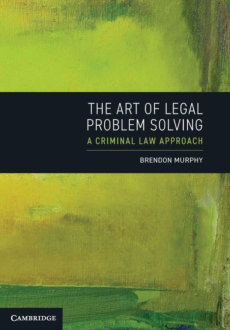 "The Art of Legal Problem Solving: A Criminal Law Approach" von Brendon Murphy. Grüne abstrakte Malerei.