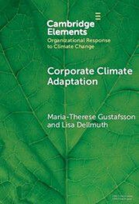 „Cambridge Elements: Organizational Response to Climate Change. Corporate Climate Adaptation. Maria-Therese Gustafsson and Lisa Dellmuth.“ Grünes Blatt als Hintergrund.
