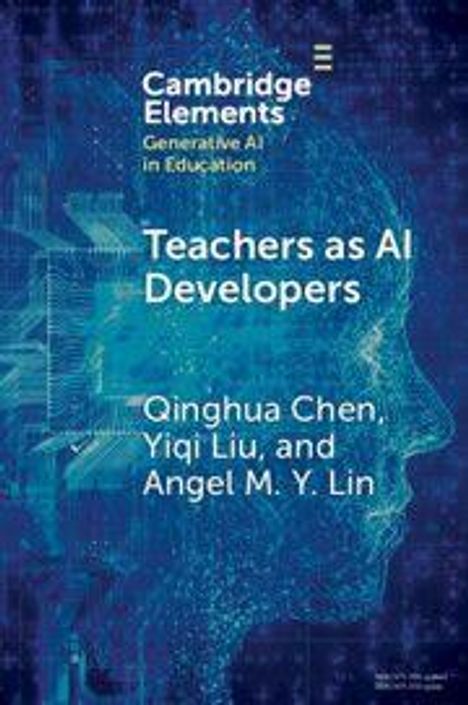 "Teachers as AI Developers" von Qinghua Chen, Yiqi Liu und Angel M. Y. Lin. Digitaler Kopf im Hintergrund.