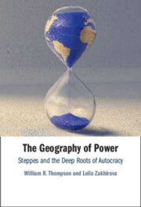 Text: "The Geography of Power: Steppes and the Deep Roots of Autocracy" von William R. Thompson und Lasha Zakharchenko. Eine Sanduhr zeigt die Erde.
