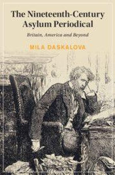"The Nineteenth-Century Asylum Periodical: Britain, America and Beyond" von Mila Daskalova. Illustration eines nachdenklichen Mannes am Tisch.
