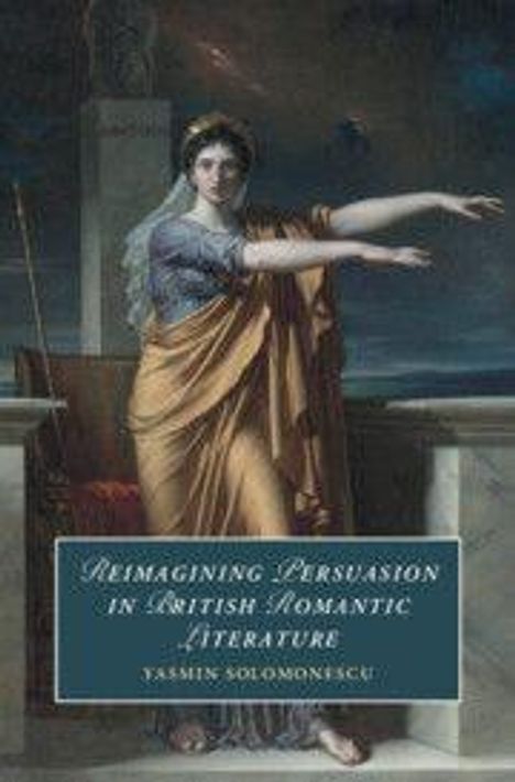 Buchtitel: "Reimagining Persuasion in British Romantic Literature" von Yasmin Solomonescu. Illustration einer antiken Frau.