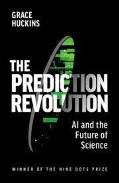 "THE PREDICTION REVOLUTION: AI and the Future of Science" von Grace Huckins. Gewinner des Nine Dots Prize. Schwarzer Hintergrund.