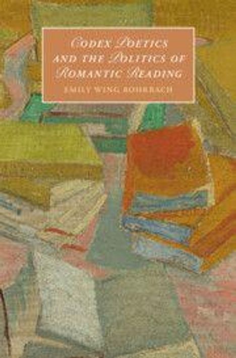 Text: "Codex Poetics and the Politics of Romantic Reading. Emily Wing Boehrbach." Illustration zeigt gestapelte Bücher.