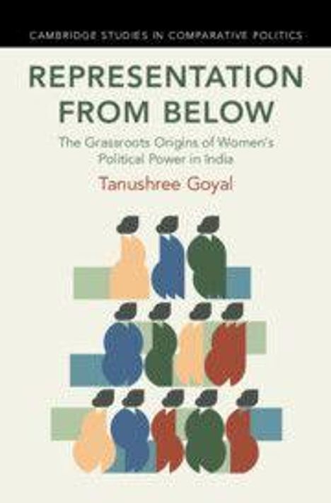 "Representation From Below. The Grassroots Origins of Women's Political Power in India. Tanushree Goyal." Bunte abstrakte Menschen.
