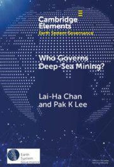 Text: "Cambridge Elements: Earth System Governance. Who Governs Deep-Sea Mining? Lai-Ha Chan and Pak K Lee." Hintergrund dunkel mit Weltkartenmuster.