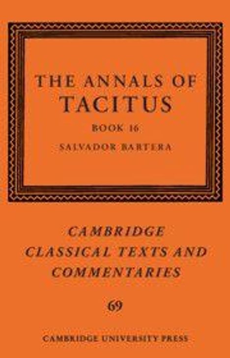 "The Annals of Tacitus, Book 16, Salvador Bartera. Cambridge Classical Texts and Commentaries 69. Cambridge University Press."