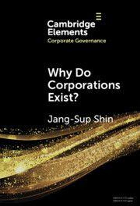 "Cambridge Elements Corporate Governance. Why Do Corporations Exist? Jang-Sup Shin. Schwarzer Hintergrund, goldene Welle."