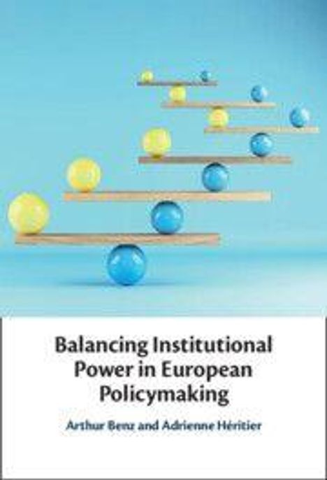 Titel: "Balancing Institutional Power in European Policymaking". Autoren: Arthur Benz, Adrienne Héritier. Illustration: Balancierende Kugeln auf Brettern.