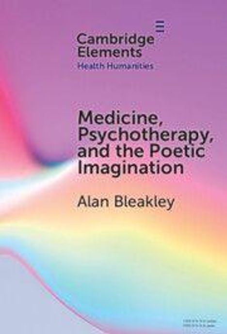 "Medicine, Psychotherapy, and the Poetic Imagination" von Alan Bleakley. Bunte, abstrakte Farbverläufe im Hintergrund.