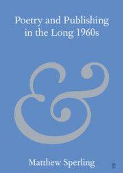 "Poetry and Publishing in the Long 1960s" von Matthew Sperling. Blaues Cover mit großem hellem „&“-Zeichen.