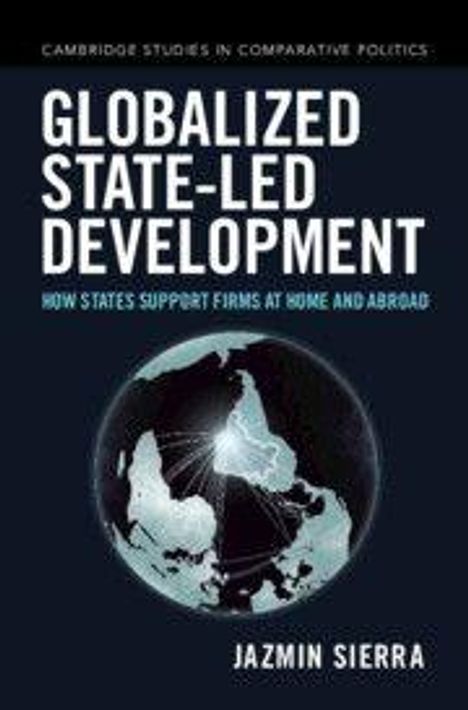 GLOBALIZED STATE-LED DEVELOPMENT, HOW STATES SUPPORT FIRMS AT HOME AND ABROAD, JAZMIN SIERRA. Illustration: Weltkarte mit Netzlinien.