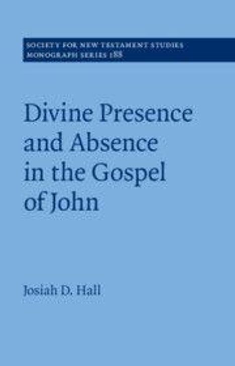 "Divine Presence and Absence in the Gospel of John" von Josiah D. Hall; blauer Hintergrund, schlichte Gestaltung.