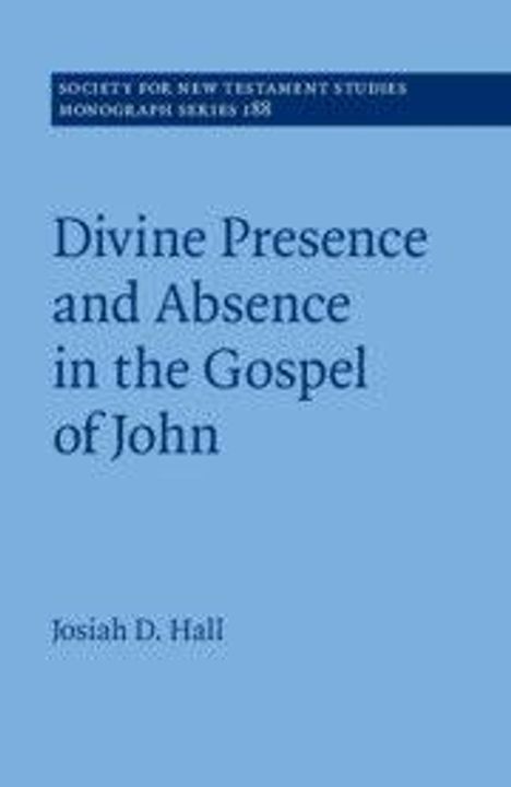 "Divine Presence and Absence in the Gospel of John" von Josiah D. Hall, blaues Cover, oben schmaler dunkelblauer Balken.