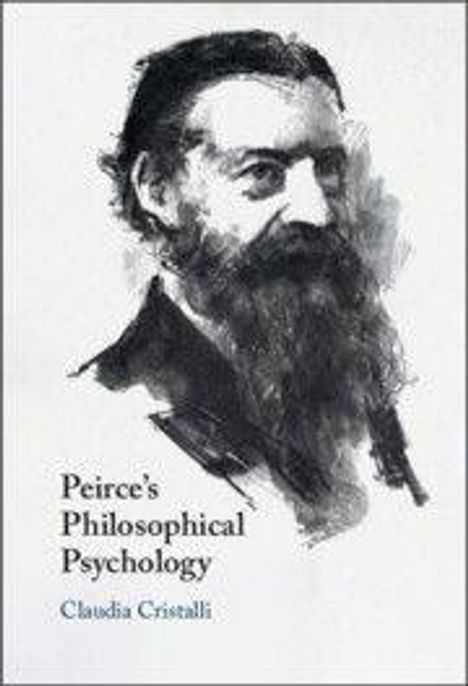 „Peirce’s Philosophical Psychology“ von Claudia Cristalli. Schwarz-weiße Illustration eines bärtigen Mannes.