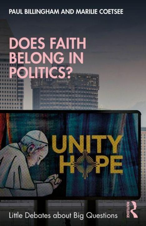 „Does Faith Belong in Politics?“ Text über Stadtsilhouette, „Unity Hope“ auf gemaltem Schild mit betender Figur.