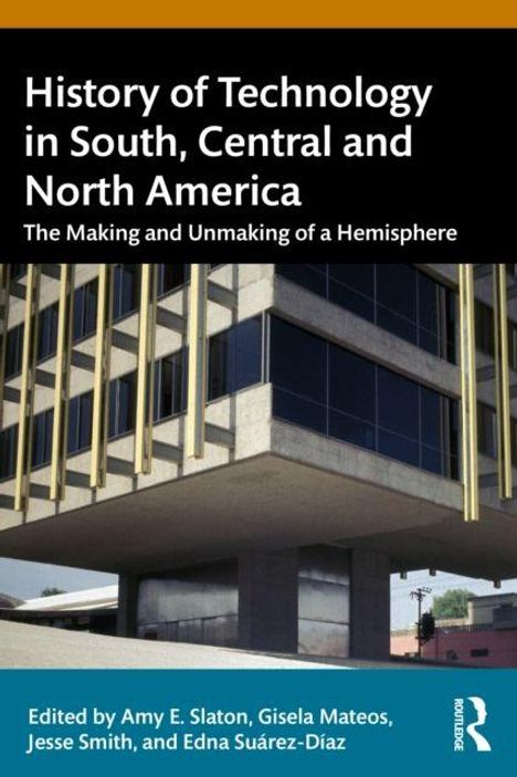 „History of Technology in South, Central and North America: The Making and Unmaking of a Hemisphere“. Modernes Gebäude.
