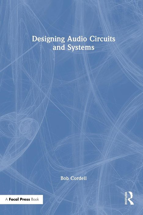 Bob Cordell: Designing Audio Circuits and Systems, Buch