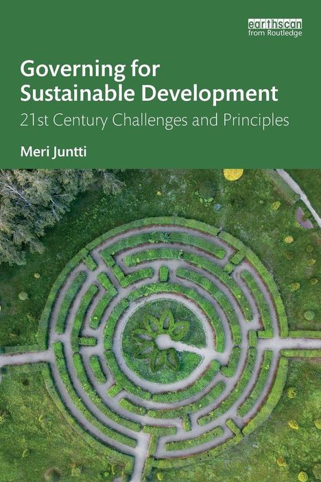 „Governing for Sustainable Development: 21st Century Challenges and Principles“ von Meri Juntti. Runde Hecken in Park.