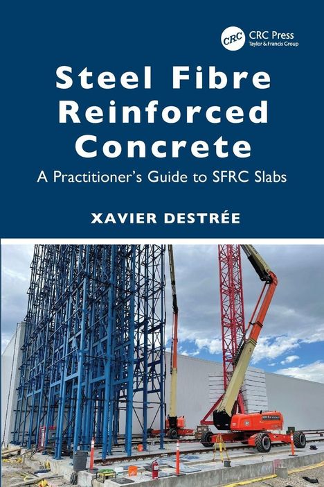 "Steel Fibre Reinforced Concrete: A Practitioner's Guide to SFRC Slabs" von Xavier Destrée. Baustelle mit Kränen.