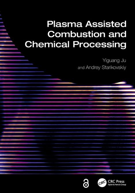 Titel: Plasma Assisted Combustion and Chemical Processing. Autoren: Yiguang Ju, Andrey Starikovskiy. Horizontale Neonlinien.