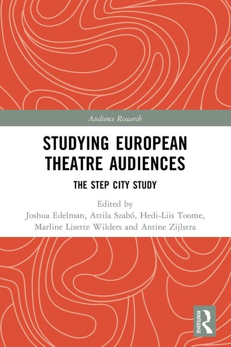 "Studying European Theatre Audiences: The STEP City Study" von mehreren Editoren. Rotes Muster im Hintergrund.