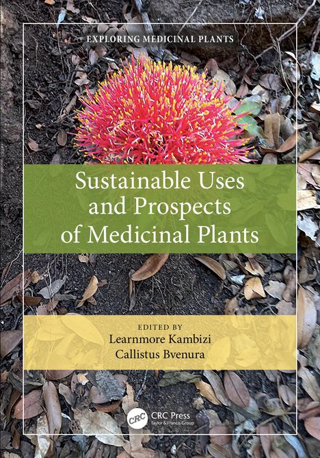 Text: "Sustainable Uses and Prospects of Medicinal Plants". Editiert von Learnmore Kambizi, Callistus Bvenura. Ein roter Blütenball im Wald.
