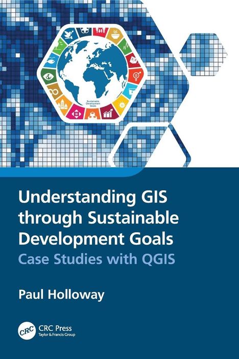 Titel: "Understanding GIS through Sustainable Development Goals". Autor: Paul Holloway. Hexagon mit Erde und Symbolen.