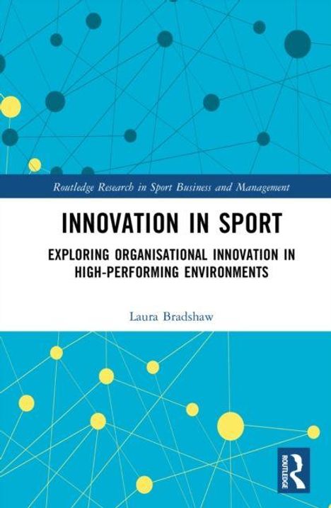 "Innovation in Sport: Exploring Organisational Innovation in High-Performing Environments" von Laura Bradshaw. Blaues, netzartiges Design.