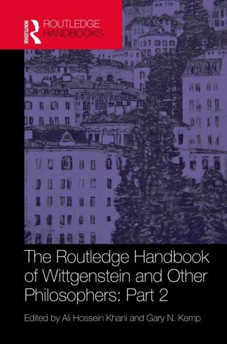 Oben: Routledge-Handbooks-Logo. Mitte: Gebäudezeichnung. Unten: "The Routledge Handbook of Wittgenstein and Other Philosophers: Part 2". Bearbeitet von Ali Hossein Khani und Gary N. Kemp.