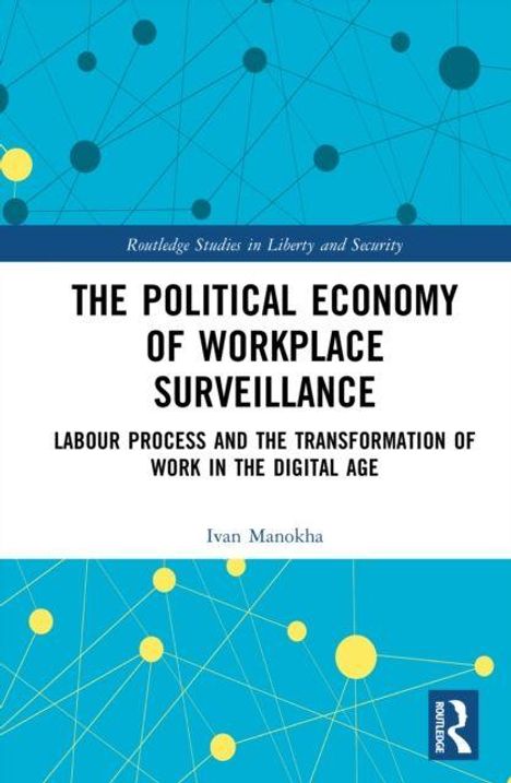 Titel: The Political Economy of Workplace Surveillance. Untertitel: Labour Process and the Transformation of Work in the Digital Age. Autor: Ivan Manokha. Blau-weißer Hintergrund mit Linien und Punkten.