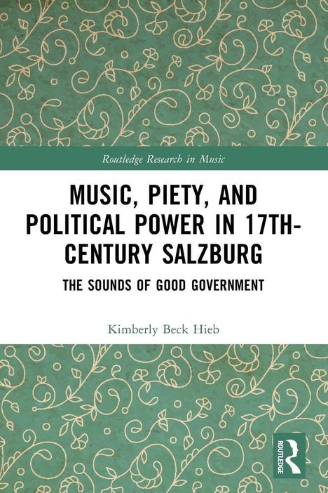 "Music, Piety, and Political Power in 17th-Century Salzburg," grüner Hintergrund mit goldenen Verzierungen.