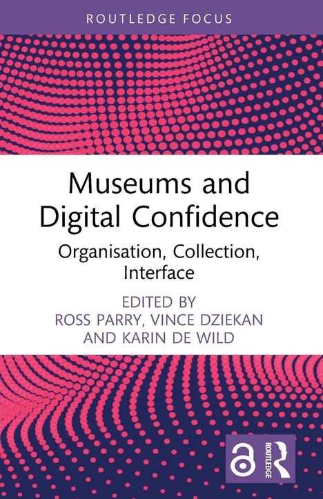 "Museums and Digital Confidence: Organisation, Collection, Interface, EDITED BY Ross Parry et al. Abstraktes Punktmuster, Logo."