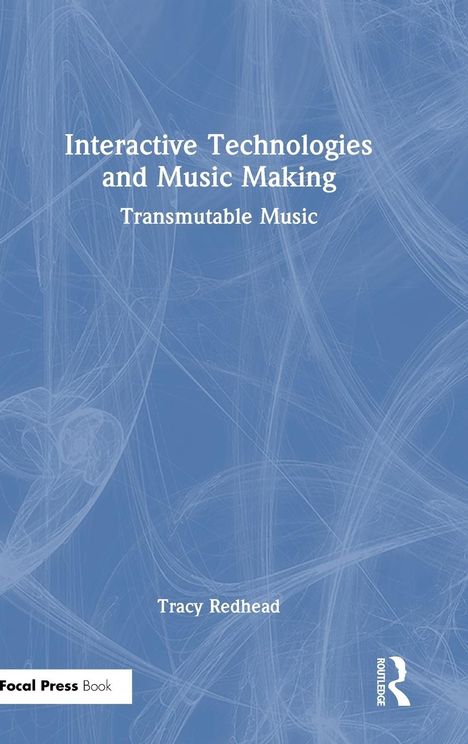 Tracy Redhead: Interactive Technologies and Music Making, Buch