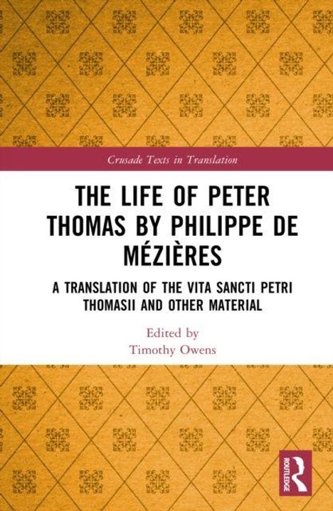 "The Life of Peter Thomas by Philippe de Mézières" steht groß. Darunter "A Translation of the Vita Sancti Petri Thomasi".
