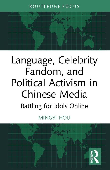 "Language, Celebrity Fandom, and Political Activism in Chinese Media" von Mingyi Hou. Grünes Weltkarten-Design.