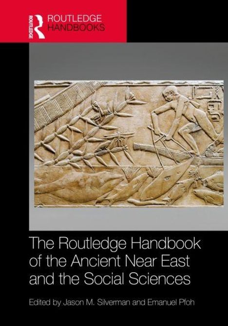 "The Routledge Handbook of the Ancient Near East and the Social Sciences. Edited by Jason M. Silverman and Emanuel Pfoh." Oberhalb ist ein Relief mit antiken Figuren zu sehen.
