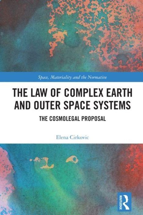 „Space, Materiality and the Normative“, „The Law of Complex Earth and Outer Space Systems“, „The Cosmolegal Proposal“. Bunte Muster.