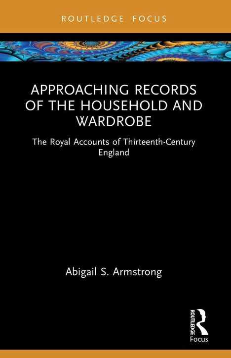 "Approaching Records of the Household and Wardrobe" von Abigail S. Armstrong. Schwarzer Hintergrund, goldene und blaue Akzente.